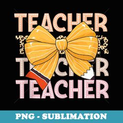 cute pencil coquette bow back to school teacher - aesthetic sublimation digital file