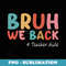 Funny First Day Of School Summer Bruh We Back Teacher Aide - Retro PNG Sublimation Digital Download