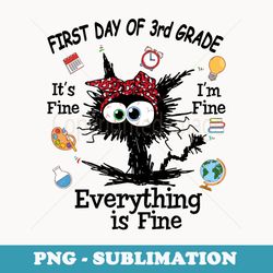 first day of 3rd grade cat back to school its fine im fine - png sublimation digital download