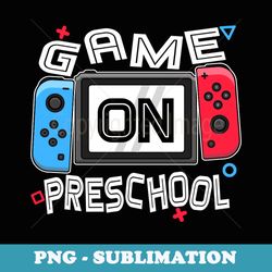 gaming game on preschool back to school funny gamer boys - trendy sublimation digital download