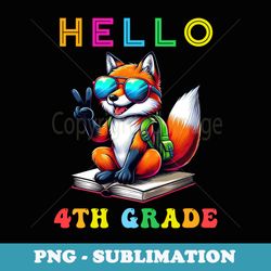 hello fourth grade fox lover back to school teacher - premium sublimation digital download