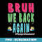 Bruh We Back Retro Back To School For Paraprofessional - Trendy Sublimation Digital Download