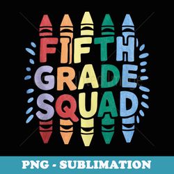 fifth grade squad funny back to school crayons student - instant sublimation digital download