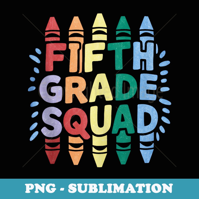Fifth Grade Squad Funny Back To School Crayons Student - Instant Sublimation Digital Download
