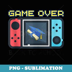 game over back to school funny video game lovers gamer - instant sublimation digital download