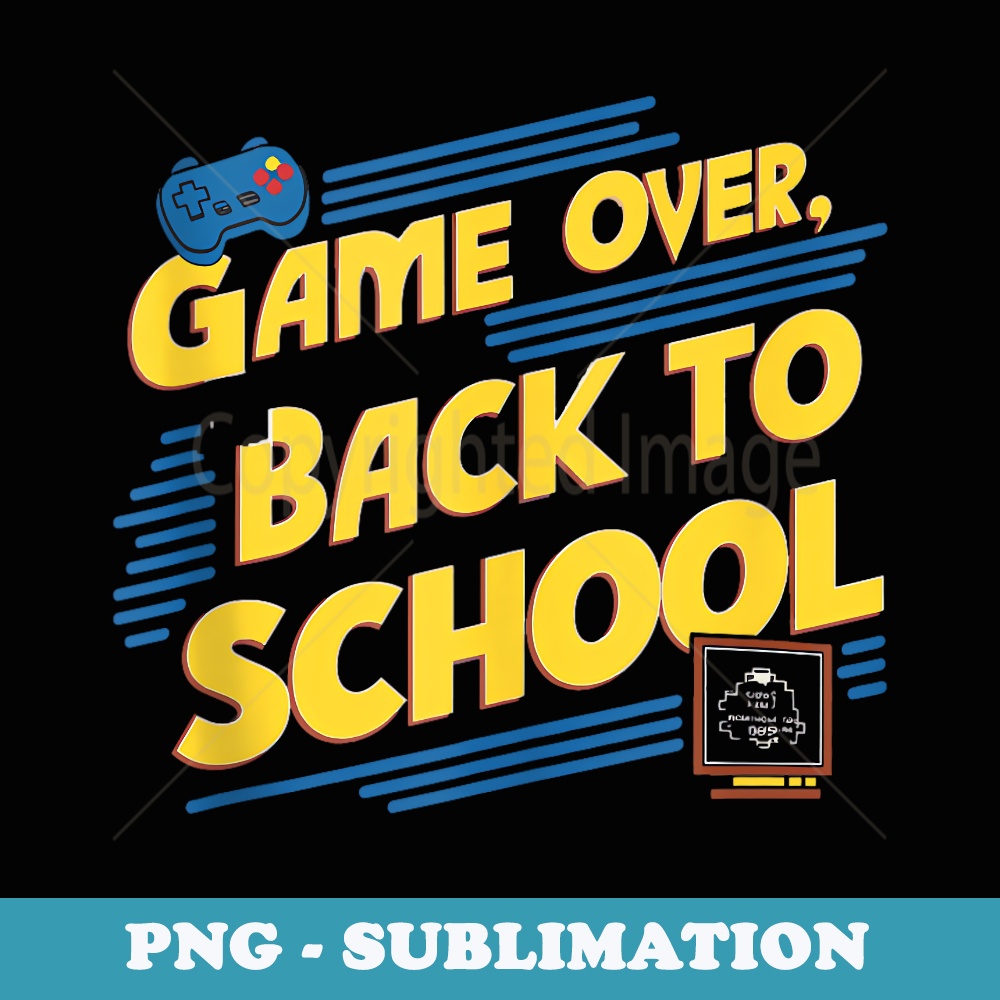 Back To School Funny Game Over Teacher Student Controller - Exclusive Sublimation Digital File