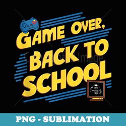 back to school funny game over teacher student controller - exclusive sublimation digital file