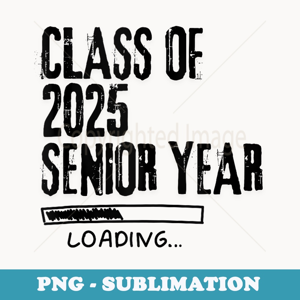 Mens Class of 2025 senior Loading class of 2025 - Digital Sublimation Download File