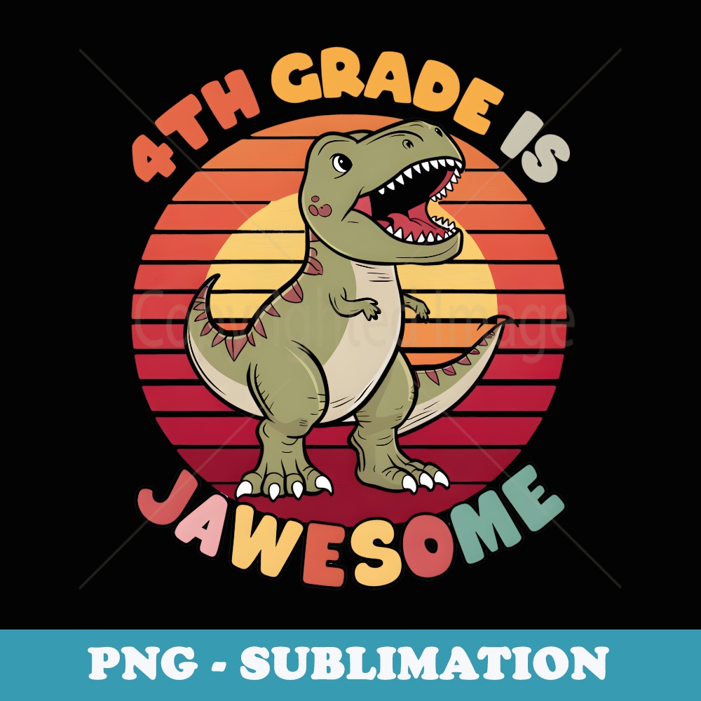 Fourth Grade is Jawesome Funny rex Back To School Men Boy - Aesthetic Sublimation Digital File