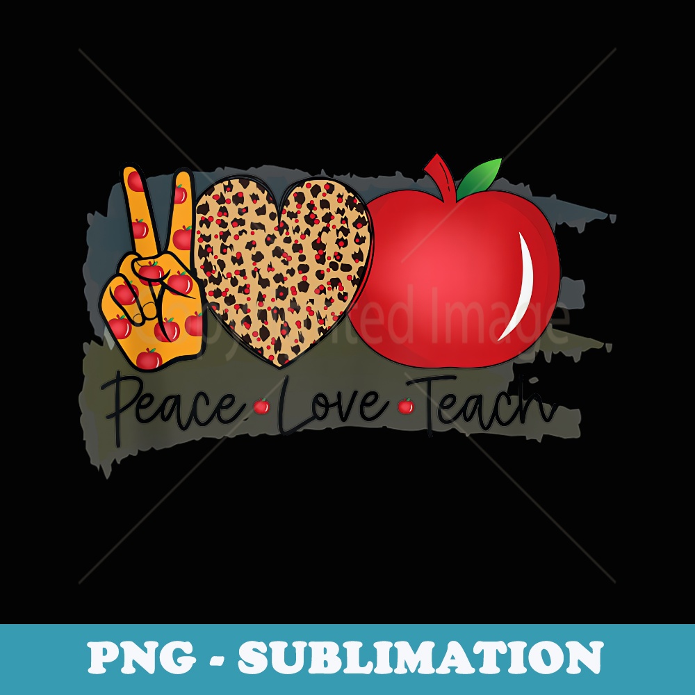 Peace love teach teacher life teachers students woman men - Modern Sublimation PNG File