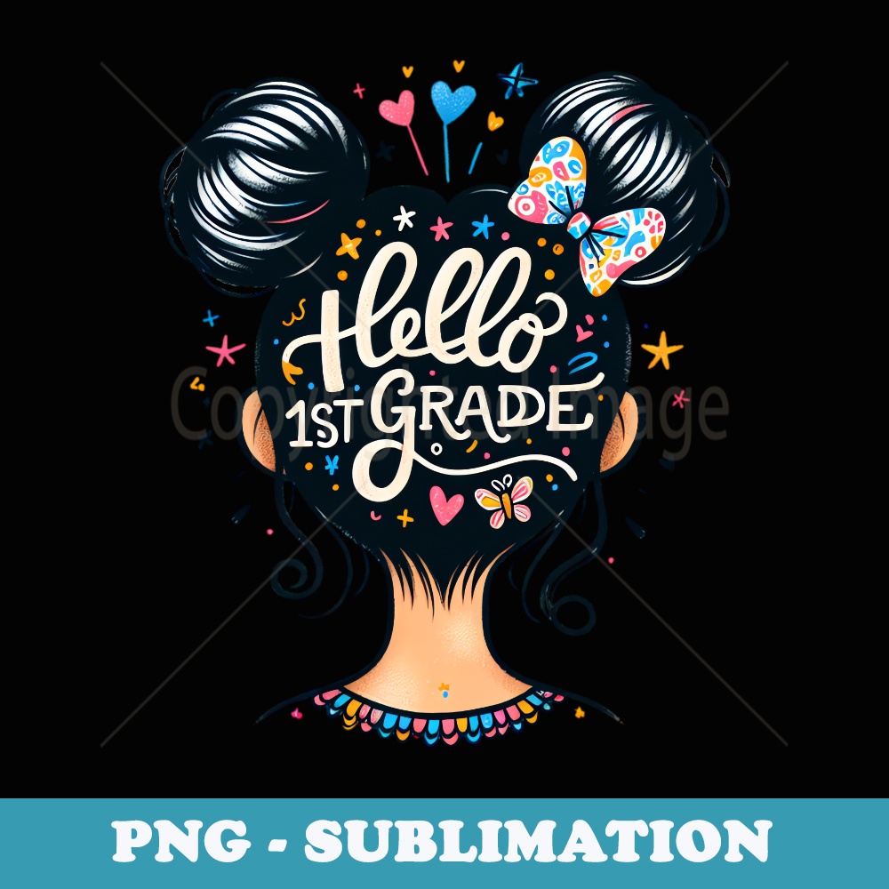 Hello 1st Grade Messy Hair Bun Girl Back To School 2025 - Signature Sublimation PNG File