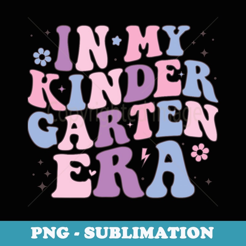 In My Kindergarten Era Groovy Back To School Teacher Student - Aesthetic Sublimation Digital File