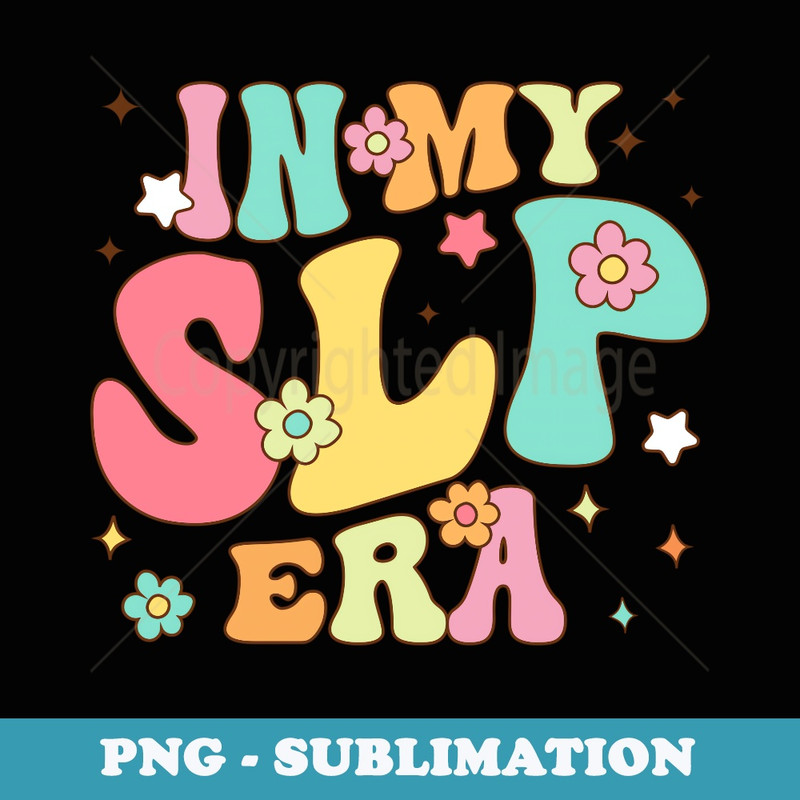 In My Slp Era Speech Language Pathologist Speech Therapy - Instant Sublimation Digital Download