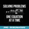 Solving Problems One Equation at a Time Quadratic Variable - Special Edition Sublimation PNG File