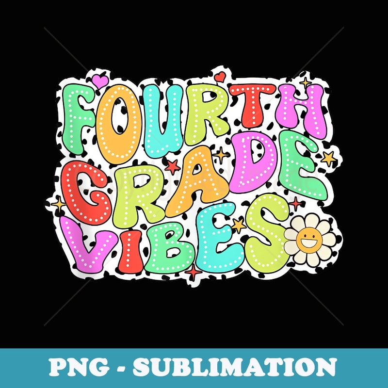 Fourth Grade Vibes Dalmatian Dots Back To School 4th Grade - Instant PNG Sublimation Download