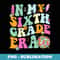 In My Sixth Grade Era Back To School 6th Grade Teacher - Premium PNG Sublimation File