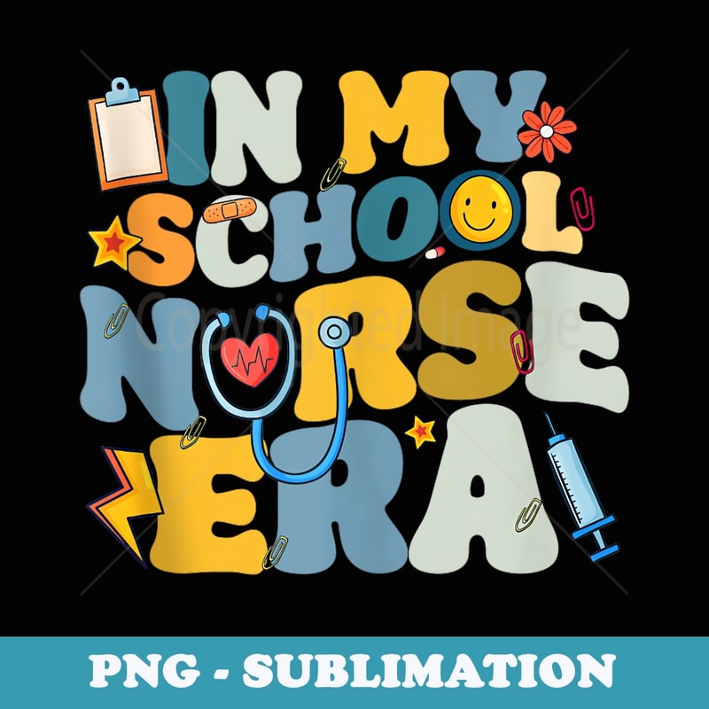 Retro Groovy Back To School In My School Nurse Era - Artistic Sublimation Digital File