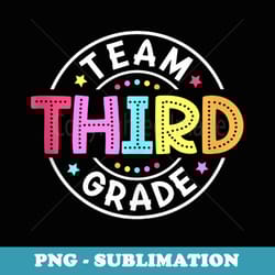 team third grade teacher back to school 3rd grade squad - high-resolution png sublimation file