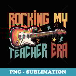 rocking my teacher era guitar music teacher back to school - exclusive png sublimation download