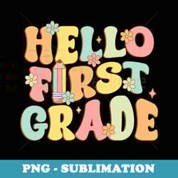 hello first grade team 1st grade teacher girl back to school - professional sublimation digital download