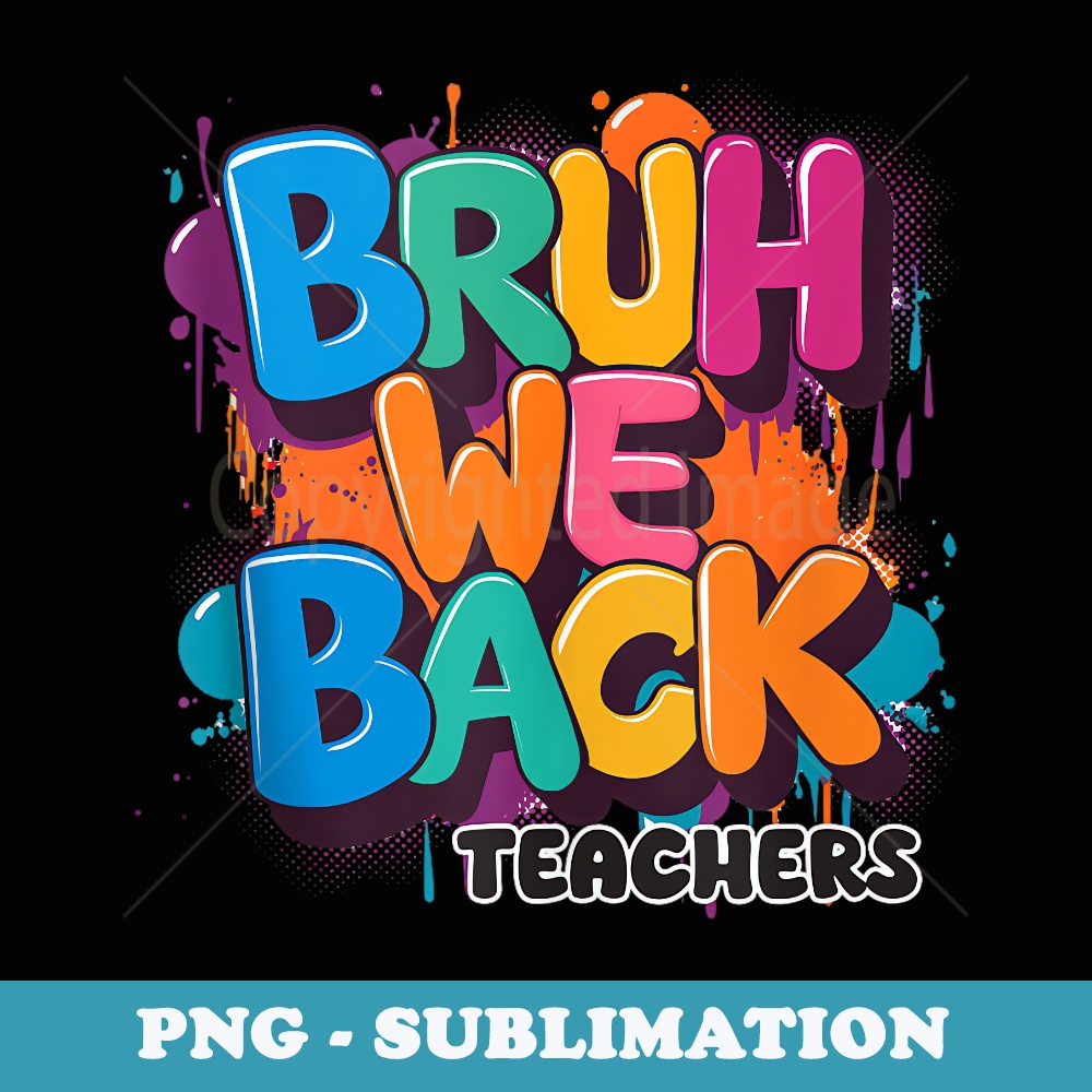Bruh We Back Teachers Retro Vintage Back To School - PNG Transparent Sublimation Design