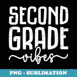 first day of second grade vibes teacher back to school 2024 - modern sublimation png file