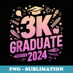 3k graduate 2024 funny 3k kindergarten graduation - png transparent sublimation file