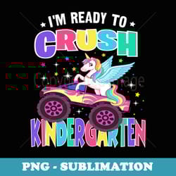 im ready to crush kindergarten first day of school girls - stylish sublimation digital download