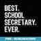 Best School Secretary Ever Funny Christmas - Professional Sublimation Digital Download