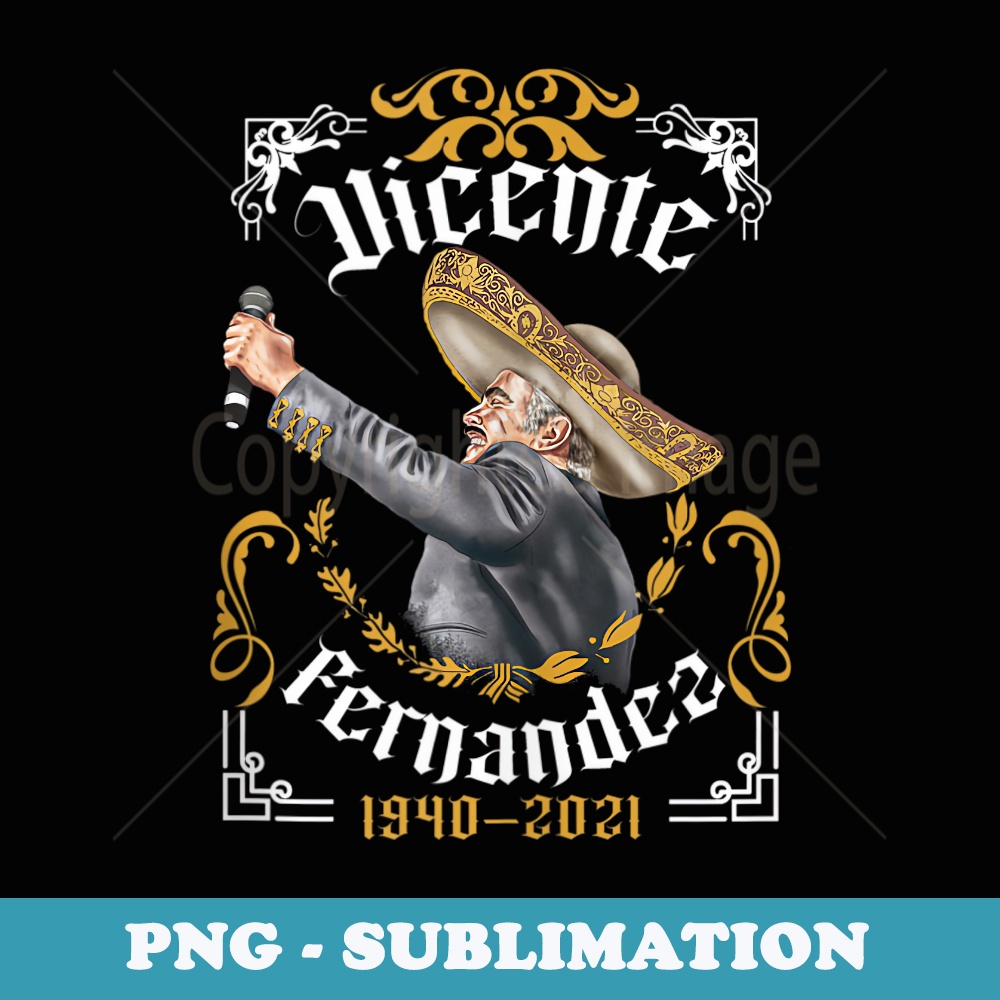 Chente Vicente Fernandez - Pero Sigo Siendo El Rey Mexico - Unique Sublimation PNG Download