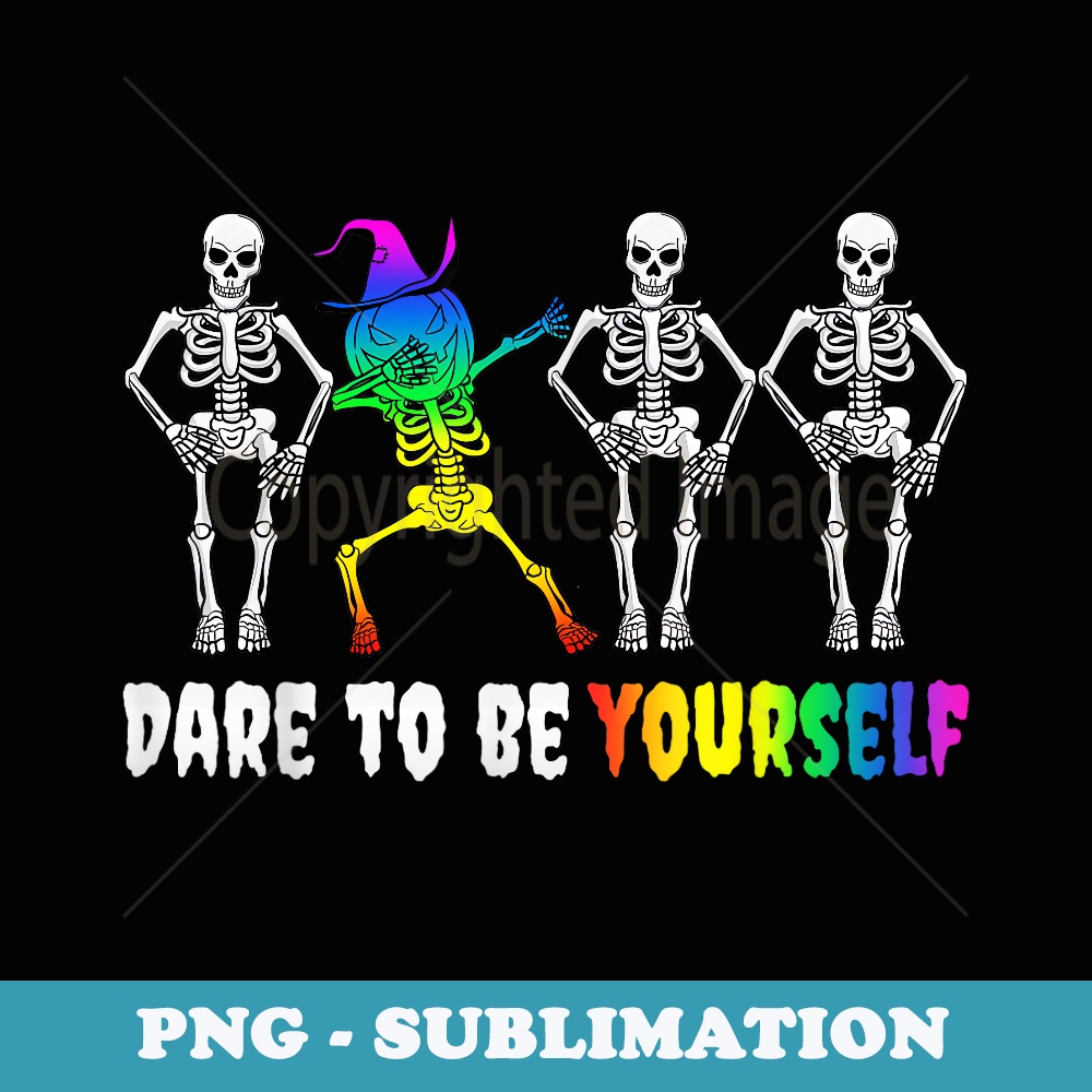 Halloween LGBT Pride Costume - Dare To Be Yourself Gay Quote - Sublimation PNG File