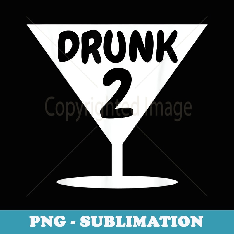 Funny Drunk 2 Party Thing Halloween Costume - Digital Sublimation Download File