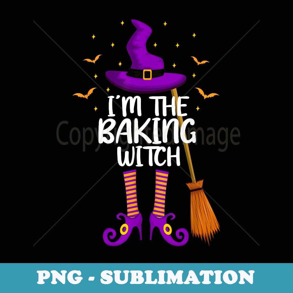 Im The Baking Witch Funny Baking Halloween - Aesthetic Sublimation Digital File