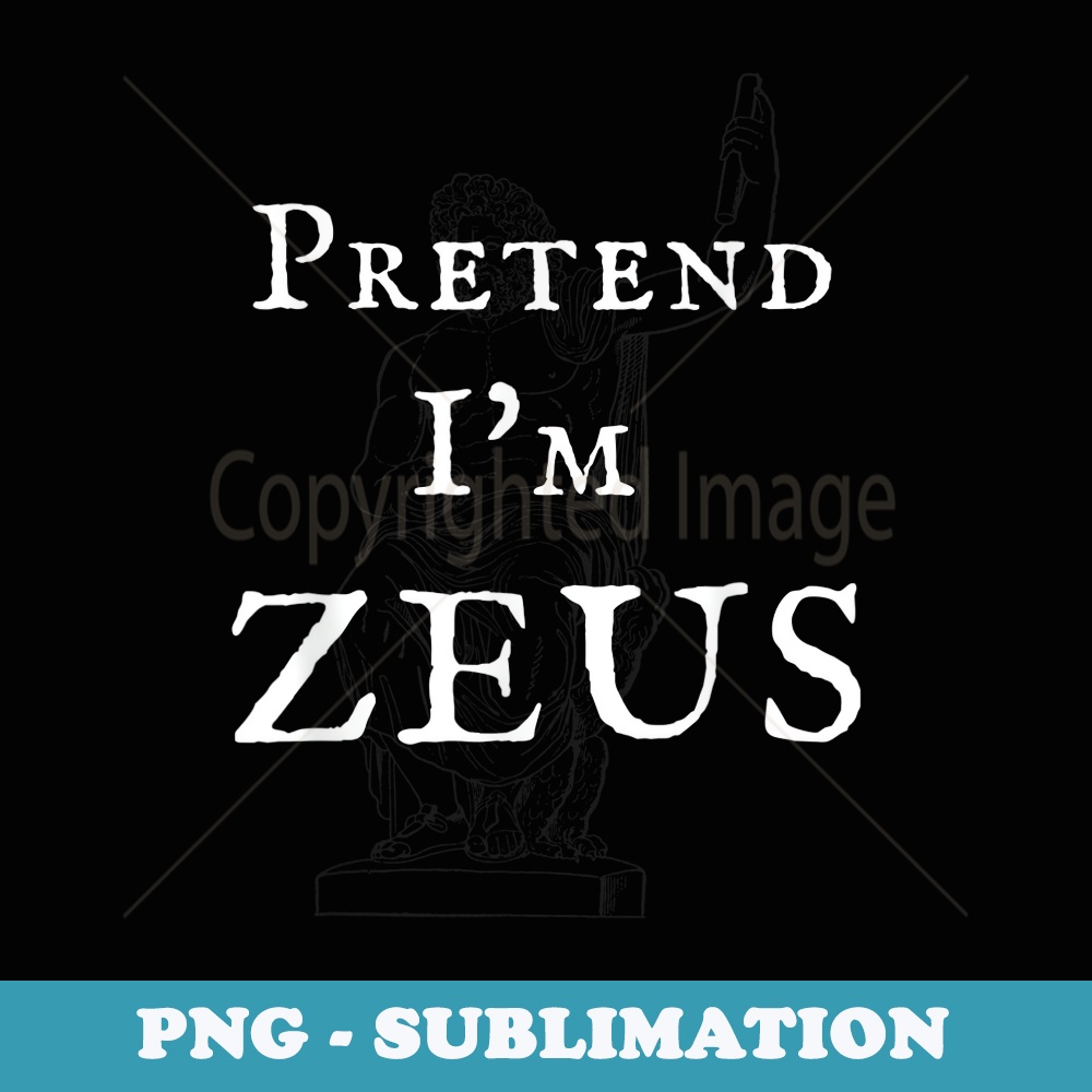 Pretend Im Zeus Costume Halloween Party for the Greek Gods - Aesthetic Sublimation Digital File