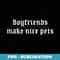 Boyfriends Make Nice Pets Punk Goth - Decorative Sublimation PNG File