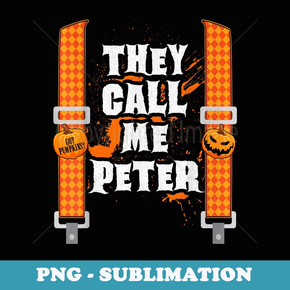They Call Me Peter Halloween Pumpkin Eater Couples Costume - Sublimation PNG File