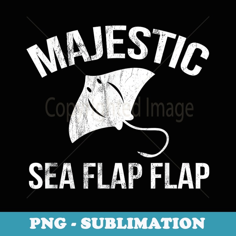 Hilarious Majestic Sea Flap Flap Stingray - Signature Sublimation PNG File