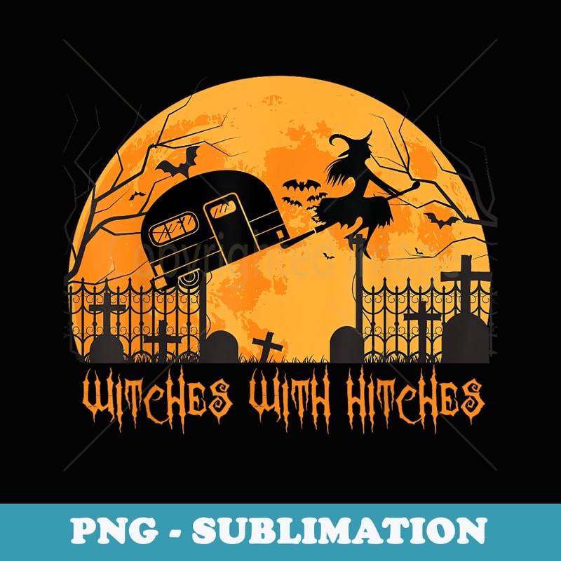 Witches with Hitches Halloween Camping - Modern Sublimation PNG File
