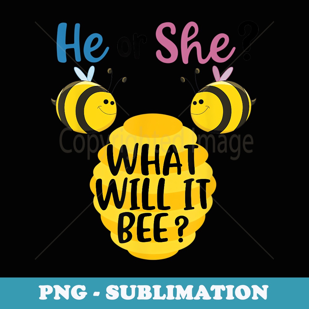 Gender Reveal What Will It Bee He or She - Instant PNG Sublimation Download