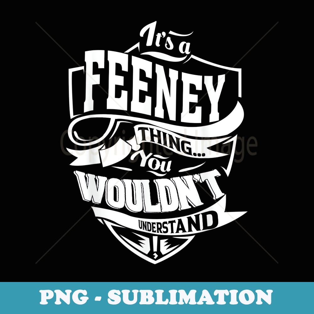 Its a FEENEY Thing s - High-Resolution PNG Sublimation File