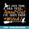 I Just Took A DNA Test Turns Out Im 100 That Witch - Sublimation PNG File