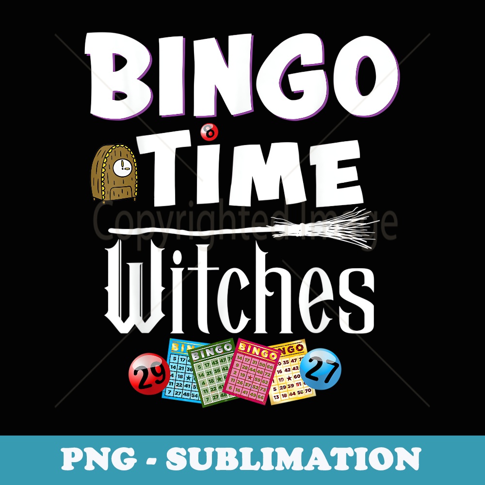 Halloween Bingo Time Witches Funny Bingo Player - Premium PNG Sublimation File