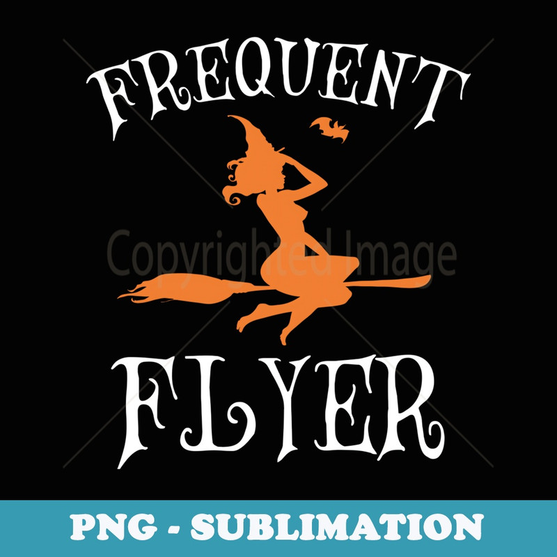 Frequent Flyer Cool Flying Witch Halloween Costume - Premium Sublimation Digital Download