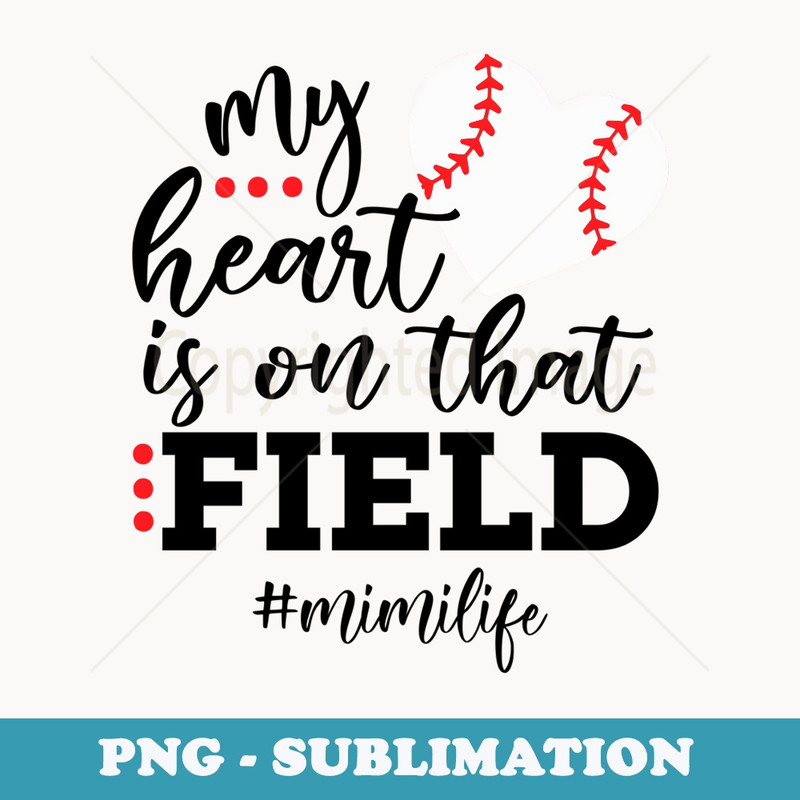 My Heart is on that Field Baseball Mimi Mothers Day - Elegant Sublimation PNG Download