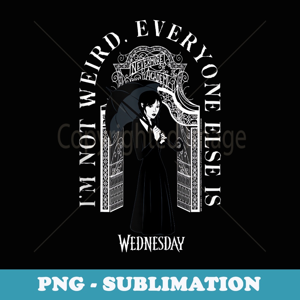 Wednesday Im Not Weird Everyone Else Is Quote - Aesthetic Sublimation Digital File