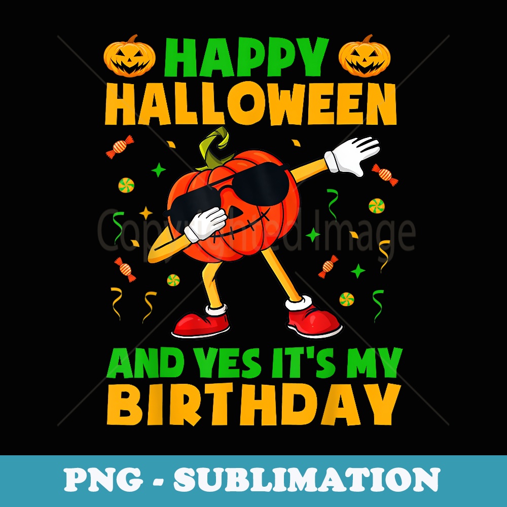 Happy Halloween And Yes Its My Birthday Party Boys - Professional Sublimation Digital Download