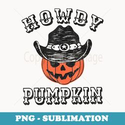 howdy pumpkin funny vintage western country halloween - premium sublimation digital download
