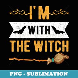 im with the witch funny halloween matching couple for her - premium png sublimation file