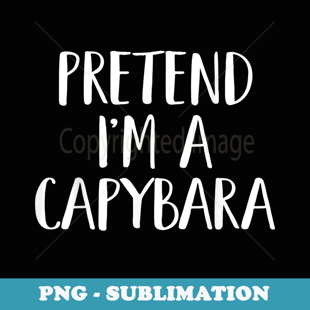 Pretend Im A Capybara Costume Funny Halloween Party - High-Resolution PNG Sublimation File