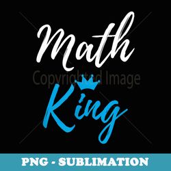 math king funny for math teacher - trendy sublimation digital download